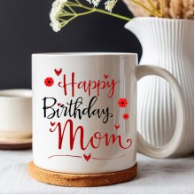 Happy Birthday Mom Mug