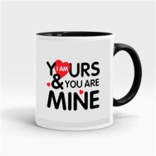 I Am Yours & You Are Mine - Black Inner Color Mug